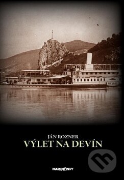 Kniha: Výlet na Devín (Ján Rozner). Marenčin PT, 2011 Kniha: Výlet na Devín (Ján Rozner). Marenčin PT, 2011