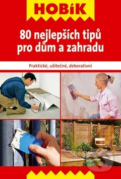 Kniha: 80 nejlepších tipů pro dům a zahradu (Vašut). Vašut, 2011 Kniha: 80 nejlepších tipů pro dům a zahradu (Vašut). Vašut, 2011