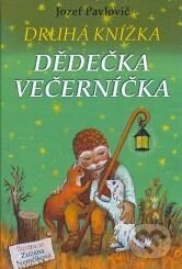 Kniha: Druhá knížka děduska Večerníčka (Jozef Pavlovič). Ottovo nakladatelství, 2006 Kniha: Druhá knížka děduska Večerníčka (Jozef Pavlovič). Ottovo nakladatelství, 2006