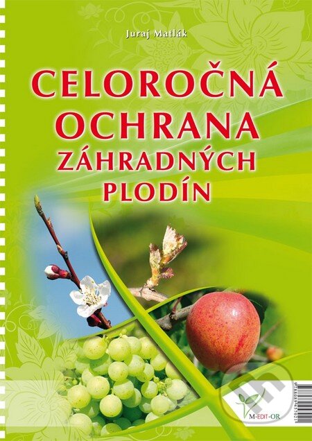 Kniha: Celoročná ochrana záhradných plodín 2011 (Juraj Matlák). M-EDIT-OR, 2011 Kniha: Celoročná ochrana záhradných plodín 2011 (Juraj Matlák). M-EDIT-OR, 2011