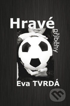 Kniha: Hravé příběhy (Eva Tvrdá). Littera Silesia, 2011 Kniha: Hravé příběhy (Eva Tvrdá). Littera Silesia, 2011