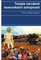 Kniha: Terapie narušené komunikační schopnosti (Viktor Lechta a kolektiv). Portál, 2011 Kniha: Terapie narušené komunikační schopnosti (Viktor Lechta a kolektiv). Portál, 2011
