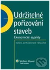 Kniha: Udržitelné pořizování staveb - Ekonomické aspekty (Renáta Schneiderová Heralová). Wolters Kluwer ČR, 2011 Kniha: Udržitelné pořizování staveb - Ekonomické aspekty (Renáta Schneiderová Heralová). Wolters Kluwer ČR, 2011