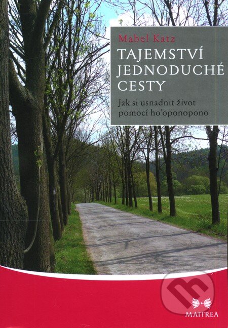 Kniha: Tajemství jednoduché cesty (Mabel Katz). Maitrea, 2011 Kniha: Tajemství jednoduché cesty (Mabel Katz). Maitrea, 2011