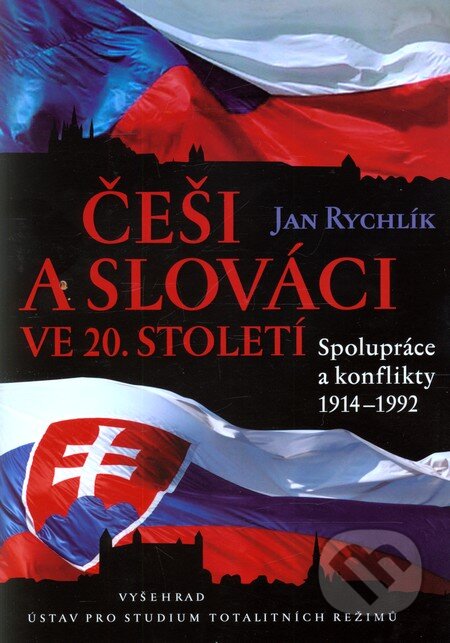 Kniha: Češi a Slováci ve 20. století (Jan Rychlík). Vyšehrad, 2012 Kniha: Češi a Slováci ve 20. století (Jan Rychlík). Vyšehrad, 2012