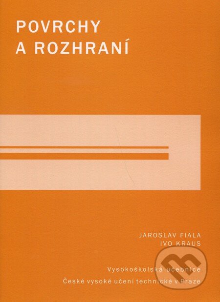 Kniha: Povrchy a rozhraní (Ivo Kraus a Jaroslav Fiala). CVUT Praha, 2009 Kniha: Povrchy a rozhraní (Ivo Kraus a Jaroslav Fiala). CVUT Praha, 2009