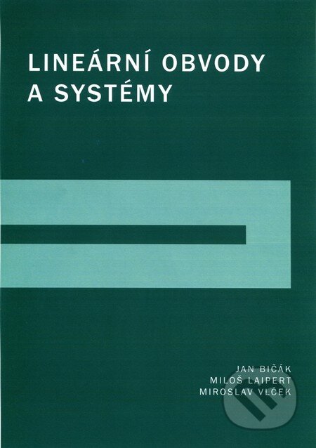 Kniha: Lineární obvody a systémy (Jan Bičák, Miloš Laipert a Miroslav Vlček). CVUT Praha, 2007 Kniha: Lineární obvody a systémy (Jan Bičák, Miloš Laipert a Miroslav Vlček). CVUT Praha, 2007