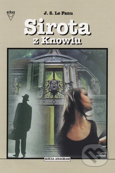 E-kniha: Sirota z Knowlu (Joseph Sheridan Le Fanu). Arkus, 2011 E-kniha: Sirota z Knowlu (Joseph Sheridan Le Fanu). Arkus, 2011