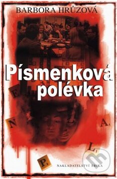 Kniha: Písmenková polévka (Barbora Hrůzová). Nakladatelství Erika, 2011 Kniha: Písmenková polévka (Barbora Hrůzová). Nakladatelství Erika, 2011
