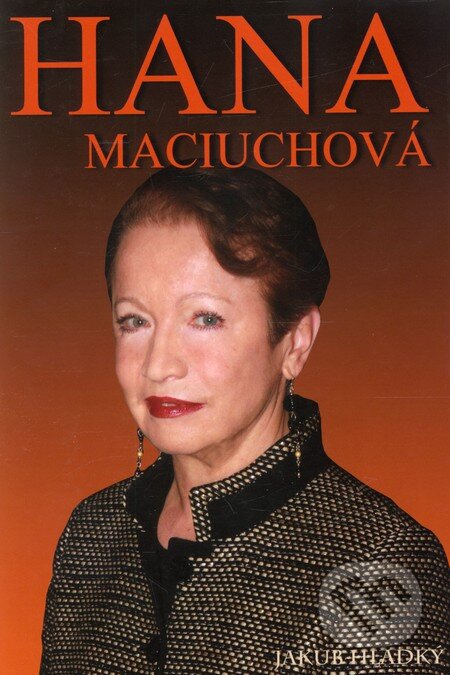 Kniha: Hana Maciuchová (Jakub Hladký). Ethanum, 2011 Kniha: Hana Maciuchová (Jakub Hladký). Ethanum, 2011