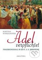 Kniha: Adel verpflichtet (Martina Winkelhofer). Amalthea, 2009 Kniha: Adel verpflichtet (Martina Winkelhofer). Amalthea, 2009
