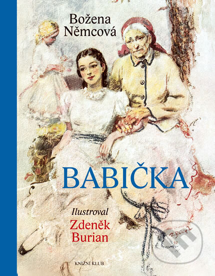 Kniha: Babička (Božena Němcová). Knižní klub, 2010 Kniha: Babička (Božena Němcová). Knižní klub, 2010