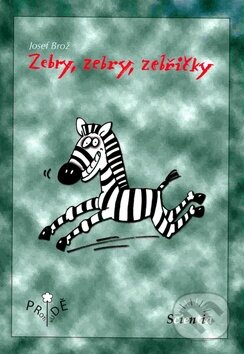 Kniha: Zebry, zebry, zebřičky (Josef Brož a Bára Buchalová). Scientia, 2007 Kniha: Zebry, zebry, zebřičky (Josef Brož a Bára Buchalová). Scientia, 2007