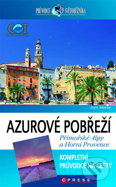 Kniha: Azurové pobřeží, Přímořské Alpy a Horní Provence (Ines Mache). CPRESS, 2011 Kniha: Azurové pobřeží, Přímořské Alpy a Horní Provence (Ines Mache). CPRESS, 2011