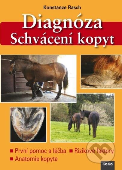 Kniha: Diagnóza: Schvácení kopyt (Konstanze Rasch). KoKo Produkzionsservice, 2011 Kniha: Diagnóza: Schvácení kopyt (Konstanze Rasch). KoKo Produkzionsservice, 2011