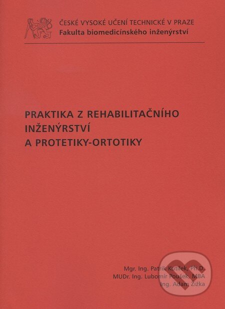 Kniha: Praktika z rehabilitačního inženýrství a protetiky-ortotiky (Patrik Kutílek a kolektív). CVUT Praha, 2011 Kniha: Praktika z rehabilitačního inženýrství a protetiky-ortotiky (Patrik Kutílek a kolektív). CVUT Praha, 2011