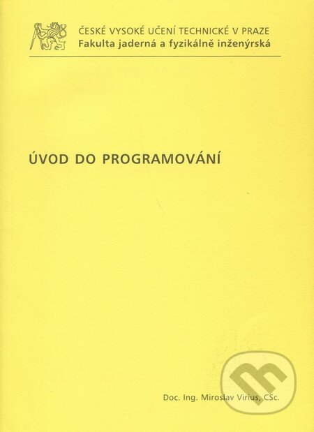 Kniha: Úvod do programování (Miroslav Virius). CVUT Praha, 2009 Kniha: Úvod do programování (Miroslav Virius). CVUT Praha, 2009