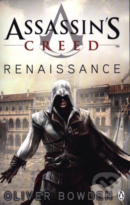 Kniha: Assassin's Creed: Renaissance (Oliver Bowden). Penguin Books, 2010 Kniha: Assassin's Creed: Renaissance (Oliver Bowden). Penguin Books, 2010