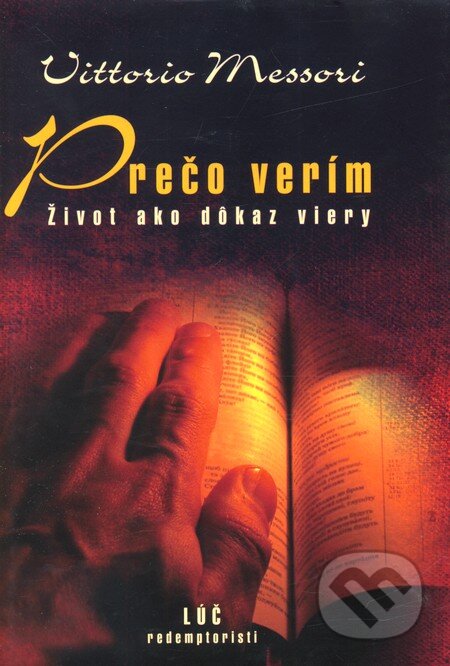 Kniha: Prečo verím (Vittorio Messori). Lúč, 2010 Kniha: Prečo verím (Vittorio Messori). Lúč, 2010