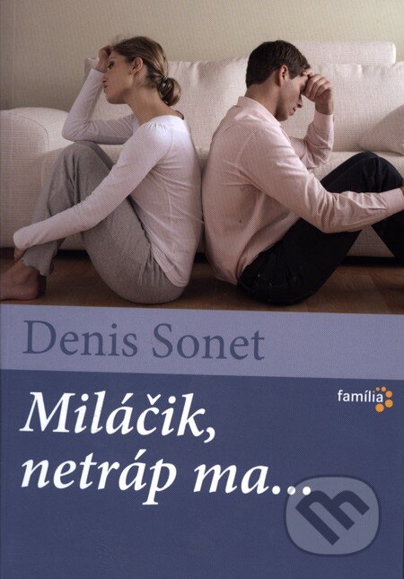 Kniha: Miláčik, netráp ma... (Denis Sonet). Karmelitánske nakladateľstvo, 2011 Kniha: Miláčik, netráp ma... (Denis Sonet). Karmelitánske nakladateľstvo, 2011