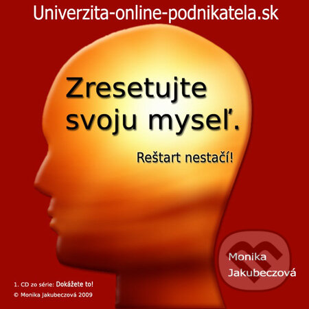 Audiokniha: Zresetujte svoju myseľ. Reštart nestačí! (CD) (Monika Jakubeczová). Monika Jakubeczová, 2009 Audiokniha: Zresetujte svoju myseľ. Reštart nestačí! (CD) (Monika Jakubeczová). Monika Jakubeczová, 2009