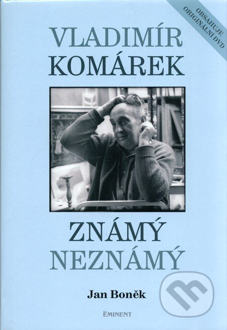 Kniha: Vladimír Komárek: Známý neznámý (Jan Boněk). Eminent, 2011 Kniha: Vladimír Komárek: Známý neznámý (Jan Boněk). Eminent, 2011