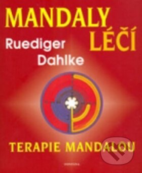 Kniha: Mandaly léčí (Ruediger Dahlke). Fontána, 2011 Kniha: Mandaly léčí (Ruediger Dahlke). Fontána, 2011
