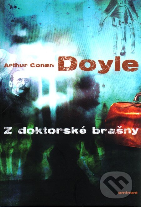 Kniha: Z doktorské brašny (Arthur Conan Doyle). Eminent, 2011 Kniha: Z doktorské brašny (Arthur Conan Doyle). Eminent, 2011