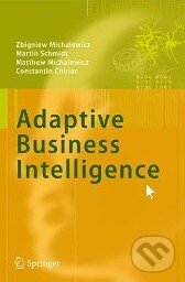 Kniha: Adaptive Business Intelligence (Zbigniew Michalewicz). Springer Verlag Kniha: Adaptive Business Intelligence (Zbigniew Michalewicz). Springer Verlag