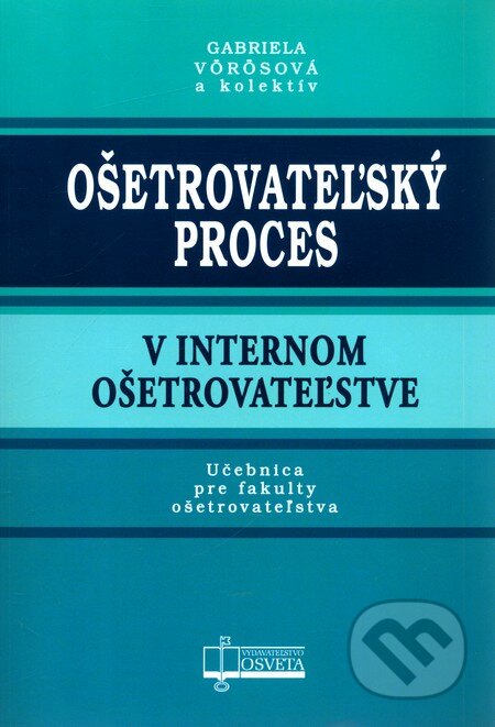 Kniha: Ošetrovateľský proces v internom ošetrovateľstve (Gabriela Vörösová). Osveta, 2011 Kniha: Ošetrovateľský proces v internom ošetrovateľstve (Gabriela Vörösová). Osveta, 2011