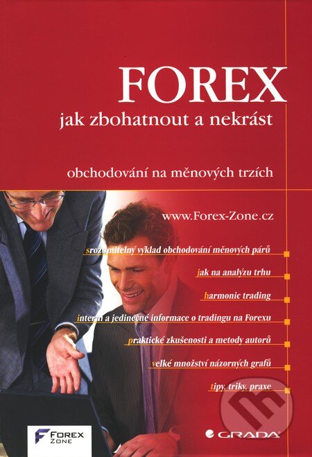Kniha: FOREX jak zbohatnout a nekrást (Grada). Grada, 2011 Kniha: FOREX jak zbohatnout a nekrást (Grada). Grada, 2011