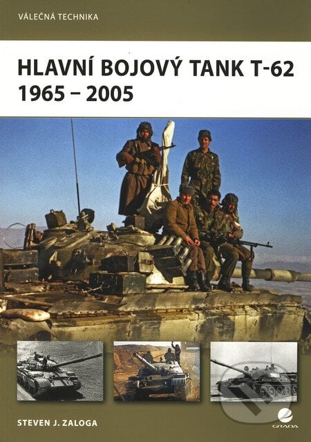 Hlavní bojový tank T–62 - Steven J. Zaloga, Grada, 2011