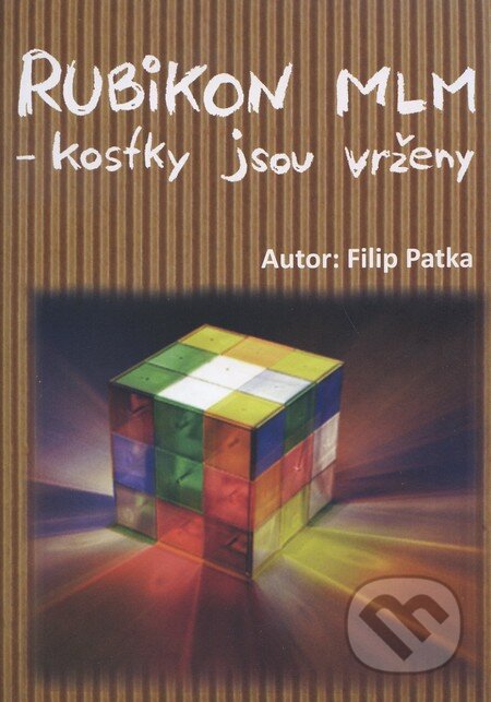 Kniha: Rubikon MLM - kostky jsou vrženy (Filip Patka). Vydavatelství Filip Patka, 2011 Kniha: Rubikon MLM - kostky jsou vrženy (Filip Patka). Vydavatelství Filip Patka, 2011