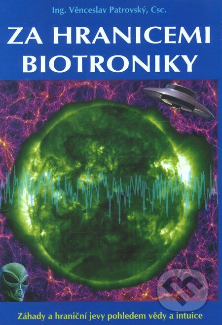 Kniha: Za hranicemi biotroniky (Věnceslav Patrovský). CAD PRESS, 2011 Kniha: Za hranicemi biotroniky (Věnceslav Patrovský). CAD PRESS, 2011