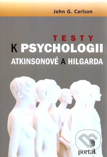 Kniha: Testy k psychologii Atkinsonové a Hilgarda (John G. Carlson). Portál, 2011 Kniha: Testy k psychologii Atkinsonové a Hilgarda (John G. Carlson). Portál, 2011