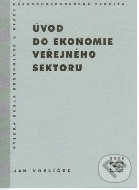Kniha: Úvod do ekonomie veřejného sektoru (Jan Vorlíček). Vysoká škola ekonomická - Národohospodářská fakulta, 2008 Kniha: Úvod do ekonomie veřejného sektoru (Jan Vorlíček). Vysoká škola ekonomická - Národohospodářská fakulta, 2008