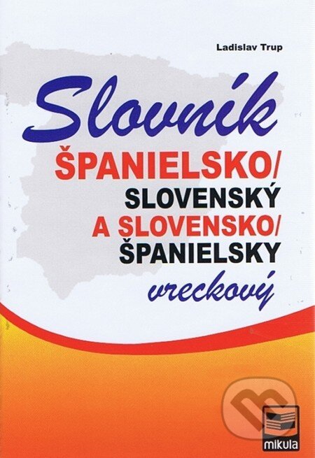 Kniha: Španielsko-slovenský a slovensko-španielsky vreckový slovník (Ladislav Trup). Mikula, 2011 Kniha: Španielsko-slovenský a slovensko-španielsky vreckový slovník (Ladislav Trup). Mikula, 2011