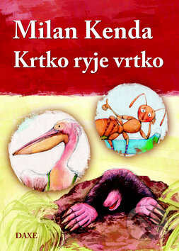 Kniha: Krtko ryje vrtko (Milan Kenda). Daxe, 2011 Kniha: Krtko ryje vrtko (Milan Kenda). Daxe, 2011