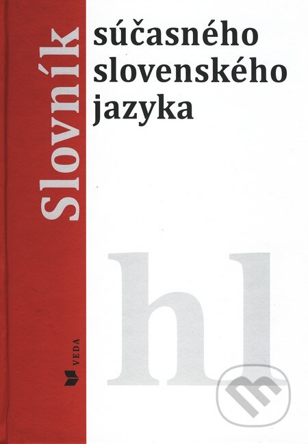 Kniha: Slovník súčasného slovenského jazyka (h - l) (VEDA). VEDA, 2011 Kniha: Slovník súčasného slovenského jazyka (h - l) (VEDA). VEDA, 2011