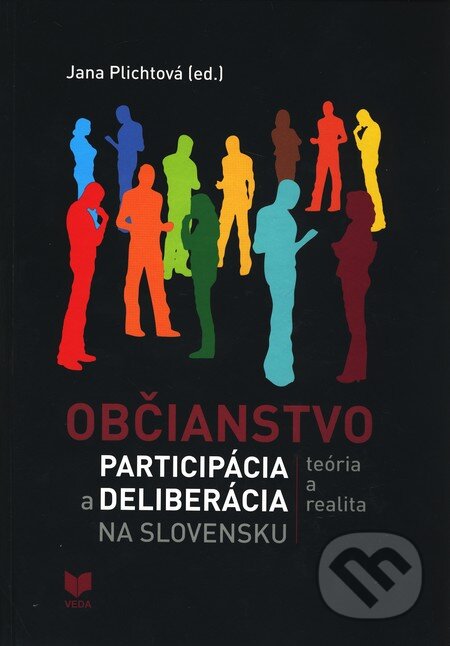 Kniha: Občianstvo, participácia a deliberácia na Slovensku (Jana Plichtová). VEDA, 2010 Kniha: Občianstvo, participácia a deliberácia na Slovensku (Jana Plichtová). VEDA, 2010