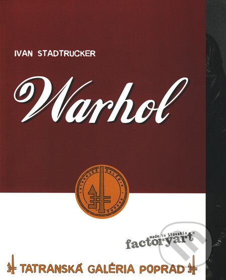 Kniha: Warhol (Ivan Stadtrucker). Tatranská galéria Poprad, 2009 Kniha: Warhol (Ivan Stadtrucker). Tatranská galéria Poprad, 2009