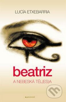 Kniha: Beatriz a nebeská těl(es)a (Lucía Etxebarria). Garamond, 2011 Kniha: Beatriz a nebeská těl(es)a (Lucía Etxebarria). Garamond, 2011