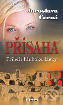 Kniha: Přísaha (Jaroslava Černá). Moba, 2011 Kniha: Přísaha (Jaroslava Černá). Moba, 2011