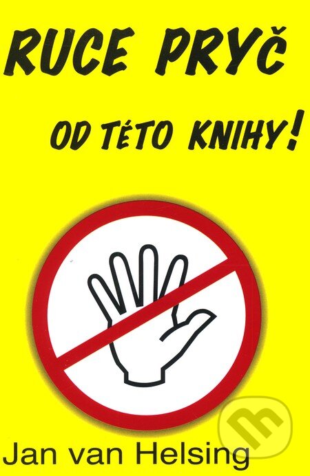 Kniha: Ruce pryč od této knihy (Jan van Helsing). Anch-books, 2011 Kniha: Ruce pryč od této knihy (Jan van Helsing). Anch-books, 2011