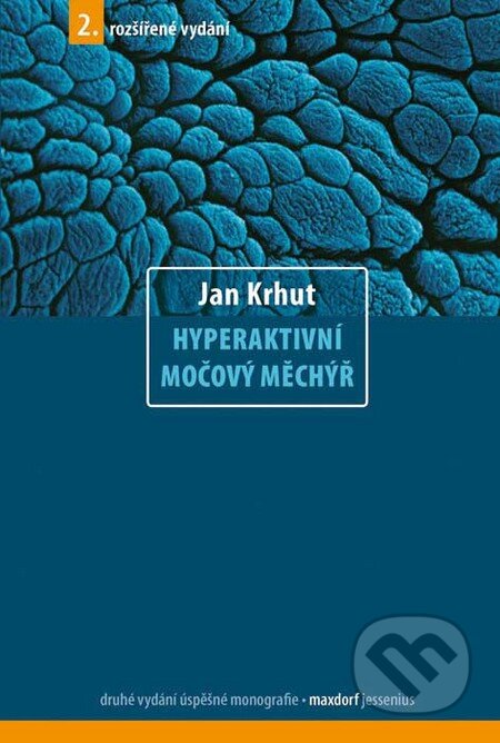 Kniha: Hyperaktivní močový měchýř (Jan Krhut). Maxdorf, 2011 Kniha: Hyperaktivní močový měchýř (Jan Krhut). Maxdorf, 2011