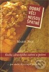 Kniha: Dobré věci nejsou špatné (Marie Noe). One Woman Press, 2011 Kniha: Dobré věci nejsou špatné (Marie Noe). One Woman Press, 2011