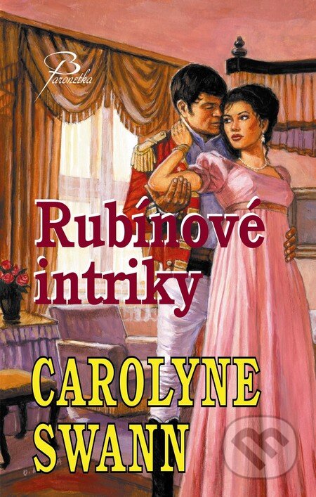 Kniha: Rubínové intriky (Carolyne Swann). Baronet, 2011 Kniha: Rubínové intriky (Carolyne Swann). Baronet, 2011