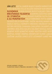 Kniha: Slovenská kresťanská filozofia 20. storočia a jej perspektívy (Ján Letz). Trnavská univerzita, 2010 Kniha: Slovenská kresťanská filozofia 20. storočia a jej perspektívy (Ján Letz). Trnavská univerzita, 2010