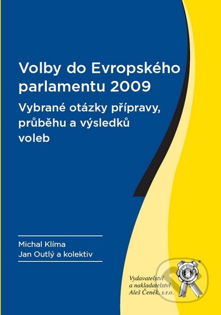 Kniha: Volby do Evropského parlamentu 2009 (Michal Klíma a Jan Outlý). Aleš Čeněk, 2011 Kniha: Volby do Evropského parlamentu 2009 (Michal Klíma a Jan Outlý). Aleš Čeněk, 2011