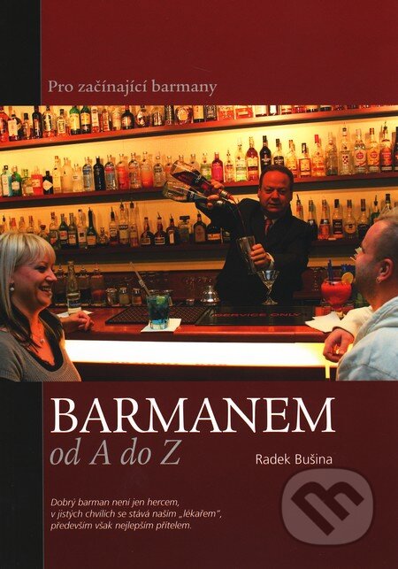 Kniha: Barmanem od A do Z (Radek Bušina). Littera, 2011 Kniha: Barmanem od A do Z (Radek Bušina). Littera, 2011